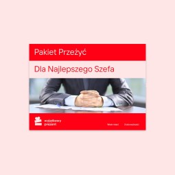 B2B - Pakiet Przeżyć DLA NAJLEPSZEGO SZEFA 500 zł - Prezent dla Szefowej